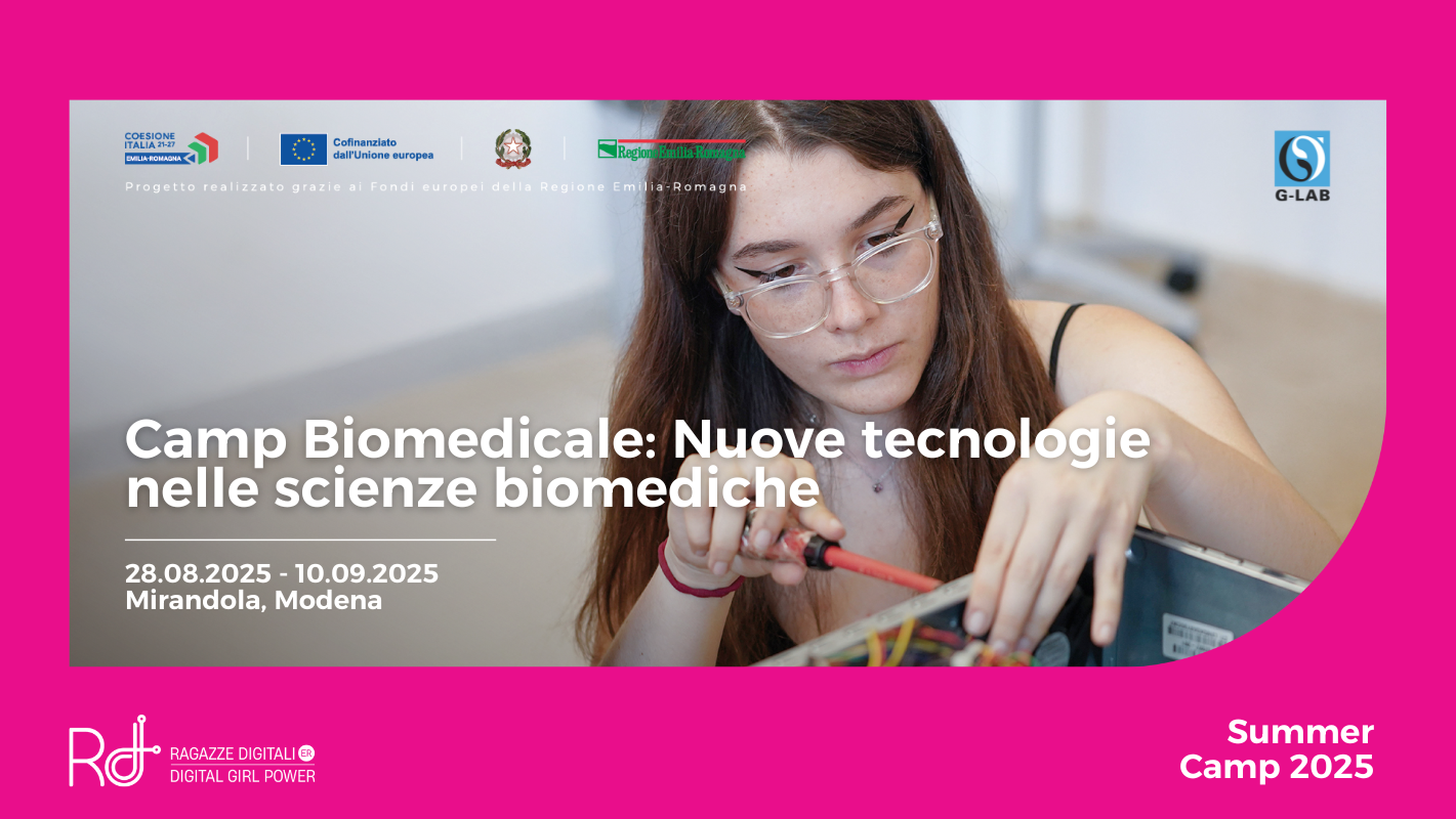 RAGAZZE DIGITALI ER 2025: CAMP BIOMEDICALE - NUOVE TECNOLOGIE NELLE SCIENZE BIOMEDICHE